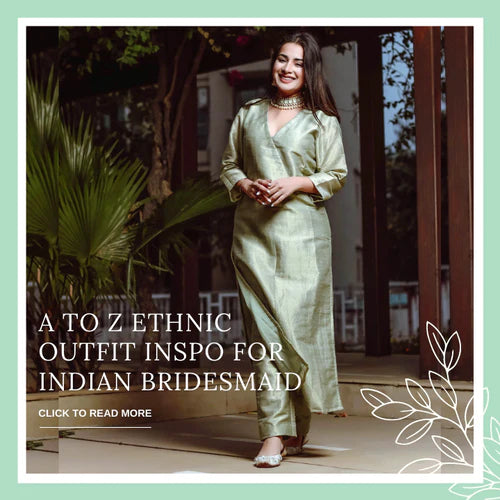 A to Z Ethnic Outfit Inspo For Indian Bridesmaid