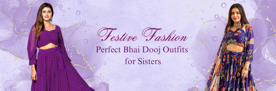 Perfect Bhai Dooj Outfits for Sisters