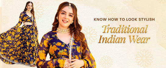 Know How to Look Stylish in Traditional Indian Wear