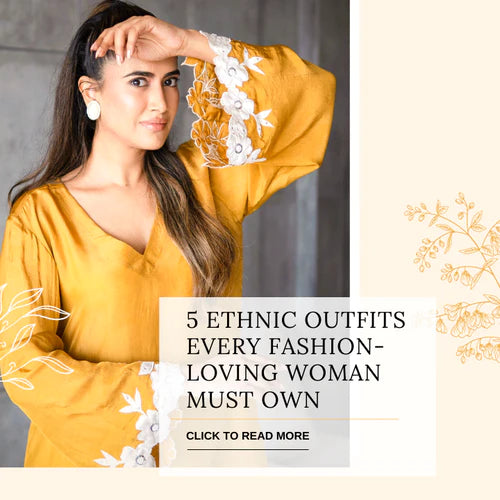 5 Ethnic Outfits Every Fashion-Loving Woman Must Own