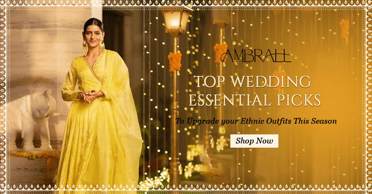 Top Wedding Essential Picks To Upgrade Your Ethnic Outfits This Season