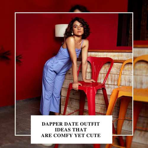Dapper date outfit ideas that are comfy yet cute