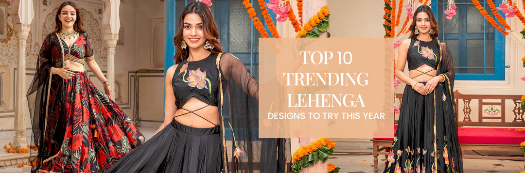 Top 10 Trending Lehenga Designs To Try This Year