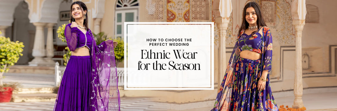 The Perfect Wedding Ethnic Wear for the Season