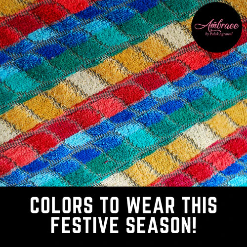 Colors to wear this Festive Season!