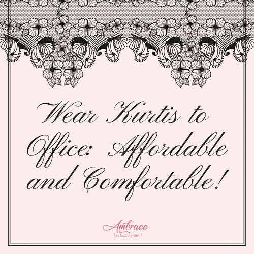 Wear Kurtis to Office: Affordable and Comfortable!